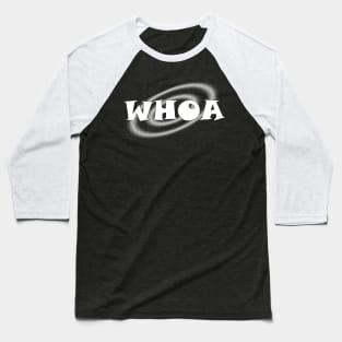 Funny Whoa Greeting Express Surprise or interest Command Attention. Baseball T-Shirt